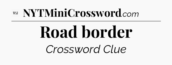 Road border - WSJ Crossword