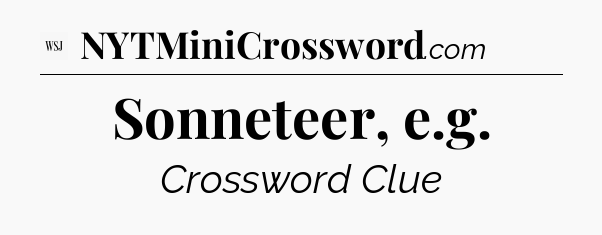 Sonneteer, e.g - WSJ Crossword