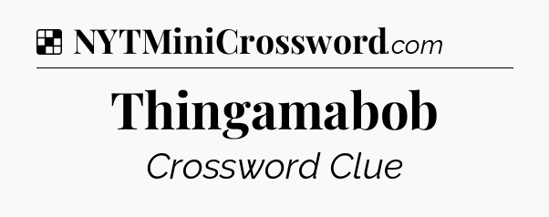 Solution: Thingamabob - NYT Crossword