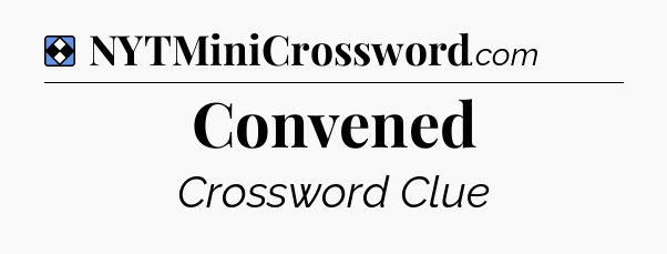 Solution: Convened - NYT Mini Crossword
