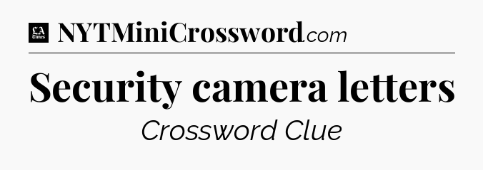 Security camera letters - LA Times Crossword