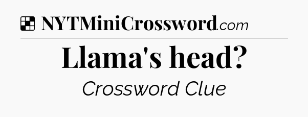 Llama's head NYT Crossword