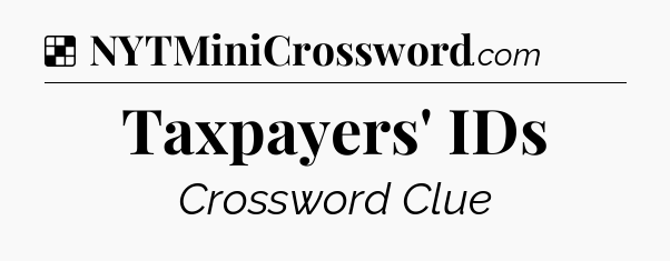 Solution: Taxpayers' IDs - NYT Crossword
