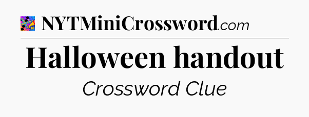 Halloween handout Crossword Clue