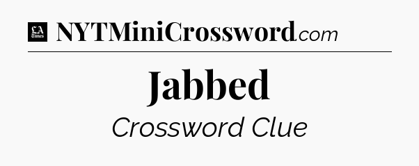 Jabbed - LA Times Crossword