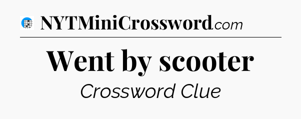 Went by scooter Crossword Clue