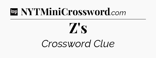 Z's Crossword Clue