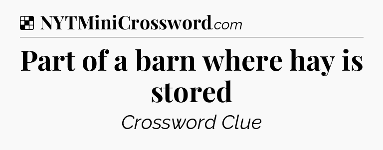 Solution: Part of a barn where hay is stored - NYT Crossword