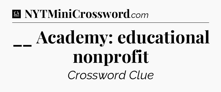 __ Academy: educational nonprofit - LA Times Crossword