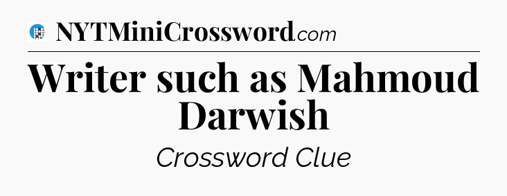 Writer such as Mahmoud Darwish Crossword Clue