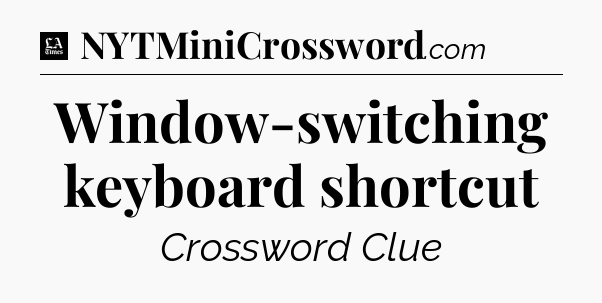 Window-switching keyboard shortcut - LA Times Crossword