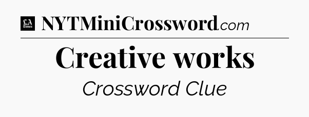 Creative works - LA Times Crossword