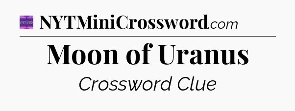 Moon of Uranus - Thomas Joseph Crossword
