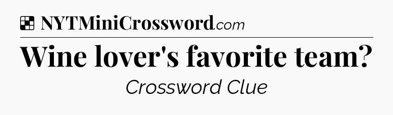 Solution: Wine lover's favorite team - NYT Crossword