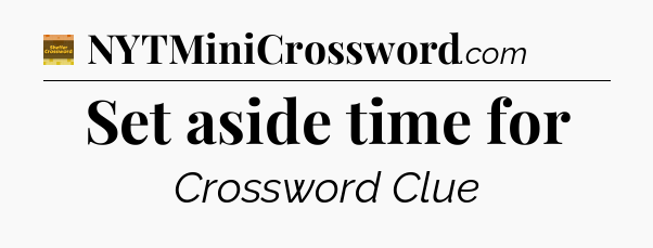 Set aside time for - Eugene Sheffer Crossword