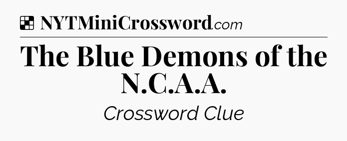 Solution: The Blue Demons of the N.C.A.A - NYT Crossword