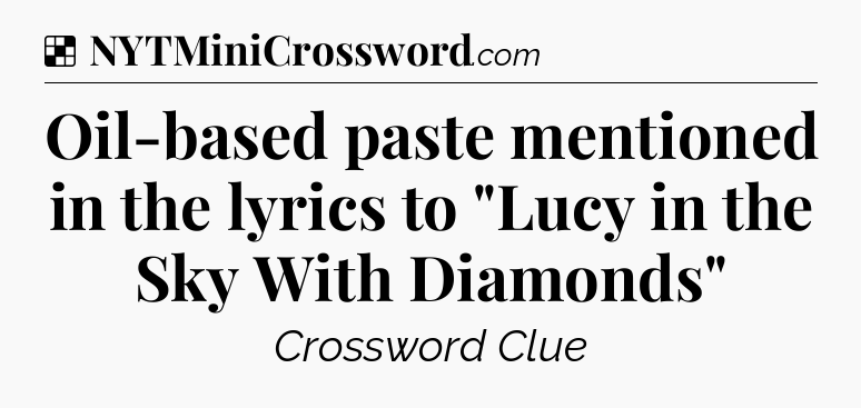 Solution: Oil-based paste mentioned in the lyrics to 