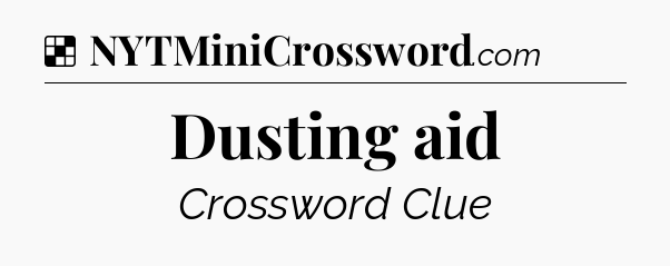 Solution: Dusting aid - NYT Crossword