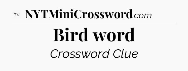 Bird word - WSJ Crossword