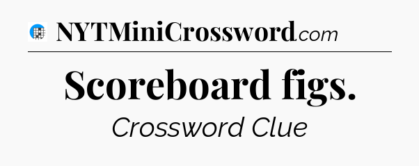 Scoreboard figs Crossword Clue