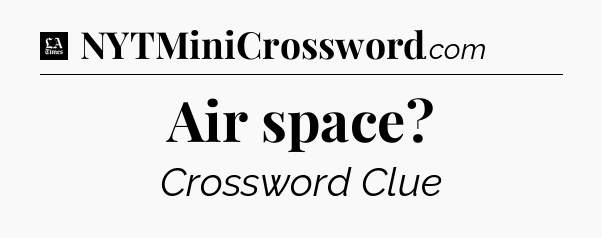 Air space - LA Times Crossword