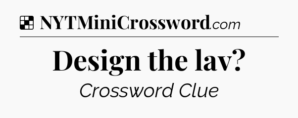 Solution: Design the lav - NYT Crossword