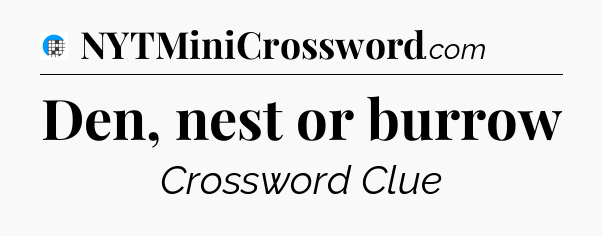 Den, nest or burrow Crossword Clue