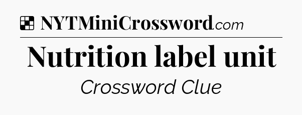 Solution: Nutrition label unit - NYT Crossword