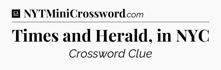 Times and Herald, in NYC - LA Times Crossword