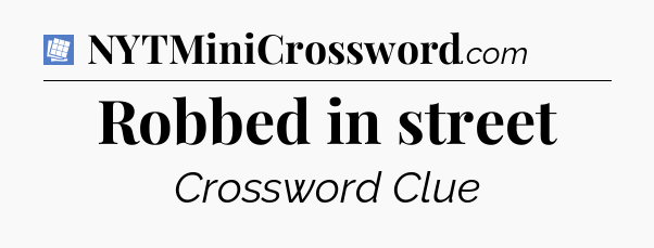 Robbed in street Puzzle Page Crossword Clue
