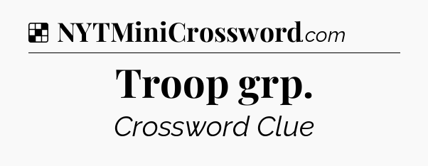 Solution: Troop grp - NYT Crossword