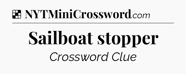 Solution: Sailboat stopper - NYT Crossword