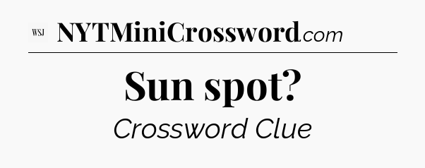 Sun spot - WSJ Crossword