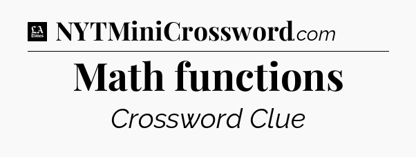 Math functions - LA Times Crossword