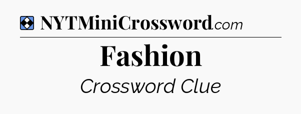 Solution: Fashion - NYT Mini Crossword
