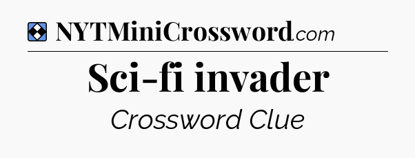 Solution: Sci-fi invader - NYT Mini Crossword