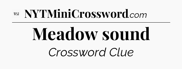 Meadow sound - WSJ Crossword