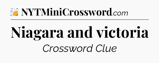 Niagara and victoria - 7 Little Words