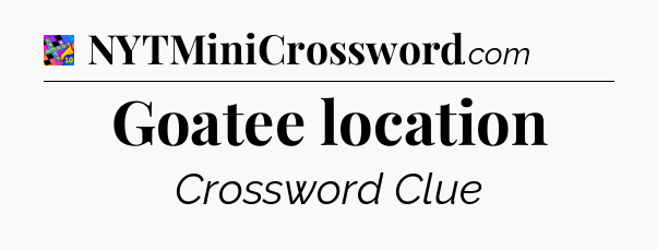 Goatee location Crossword Clue