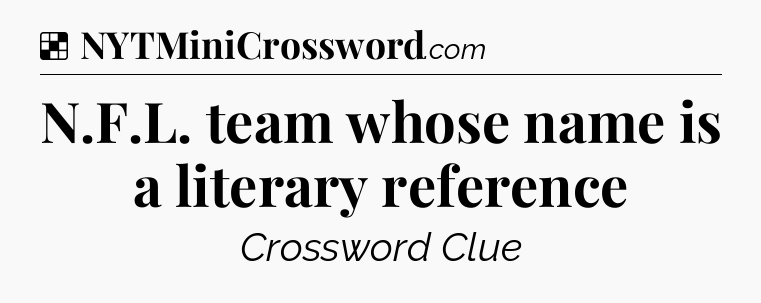 Solution: N.F.L. team whose name is a literary reference - NYT Crossword