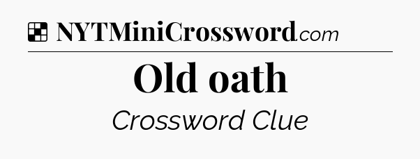 Solution: Old oath - NYT Crossword