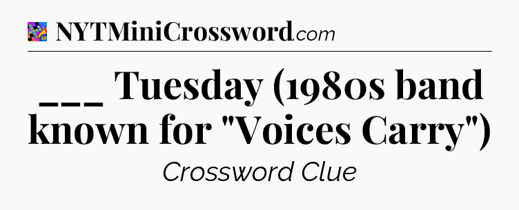 ___ Tuesday (1980s band known for 