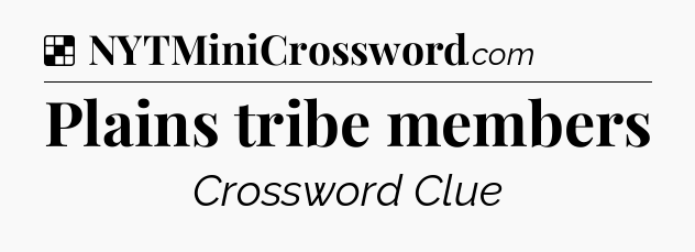Solution: Plains tribe members - NYT Crossword