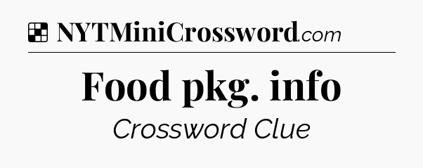 Solution: Food pkg. info - NYT Crossword