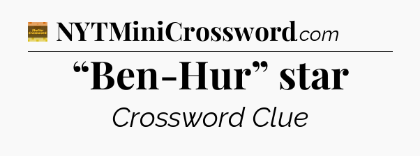 “Ben-Hur” star - Eugene Sheffer Crossword