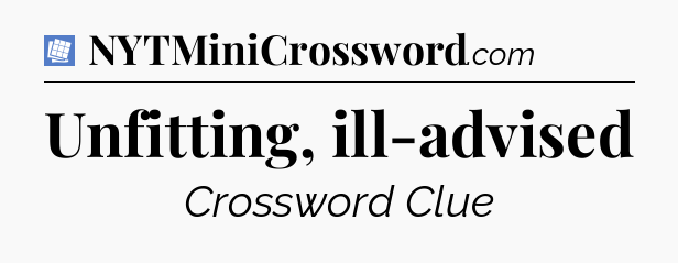 Unfitting, ill-advised Puzzle Page Crossword Clue