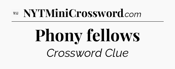Phony fellows - WSJ Crossword