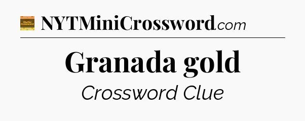 Granada gold crossword clue Eugene Sheffer