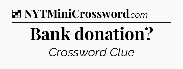 Solution: Bank donation - NYT Crossword