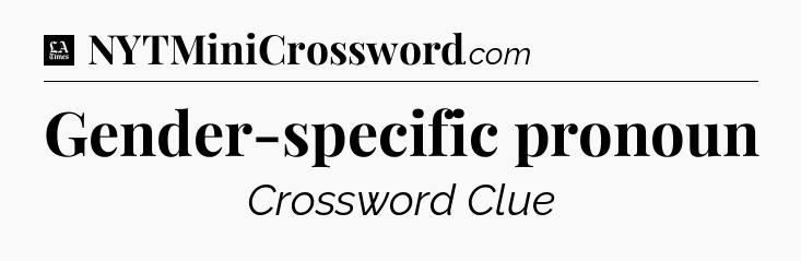Gender-specific pronoun - LA Times Crossword